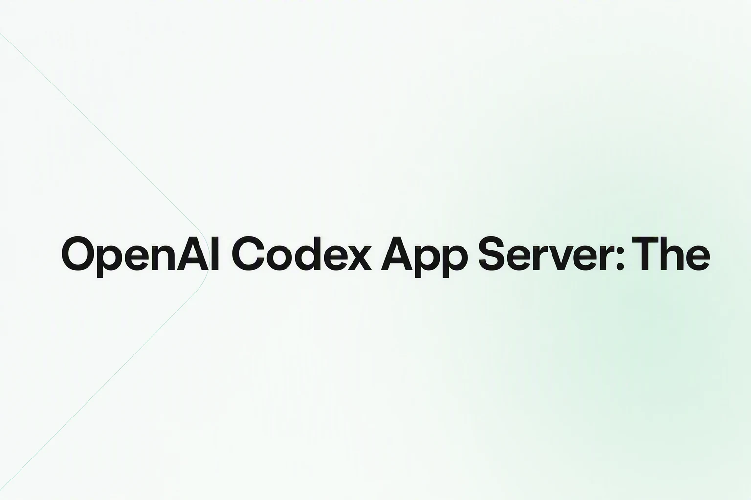OpenAI Codex Harness、CLI、SDK 与 App Server 架构图