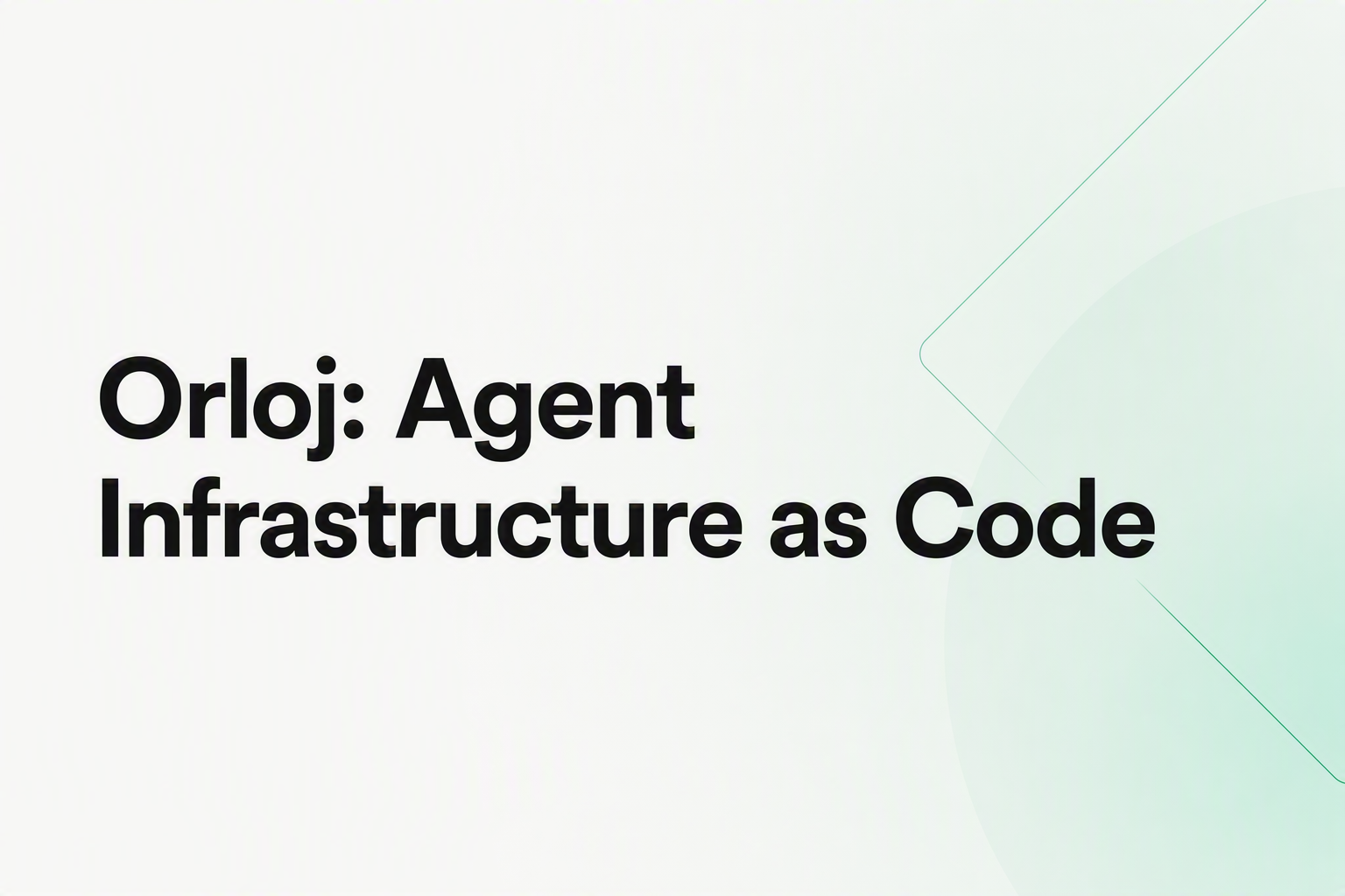 Orloj agent infrastructure represented as declarative resources